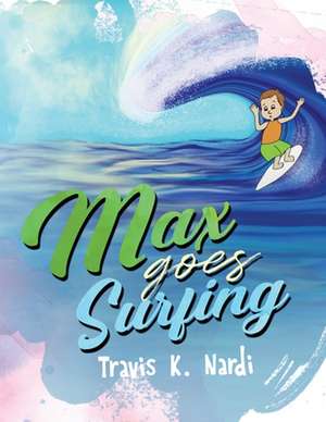 Max goes Surfing de Travis K. Nardi