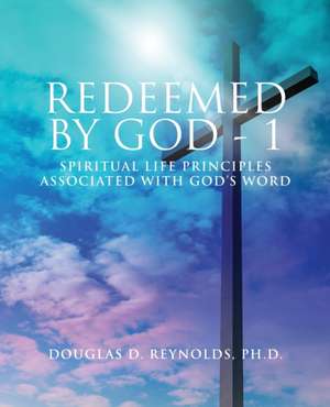 REDEEMED BY GOD - 1 de Douglas D. Reynolds