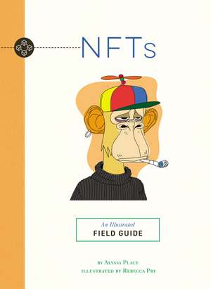 NFTs: An Illustrated Field Guide de Alyssa Place