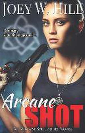 Arcane Shot de Joey W Hill