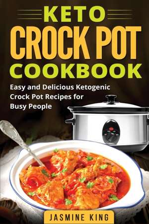 Keto Crock Pot Cookbook de Jasmine King