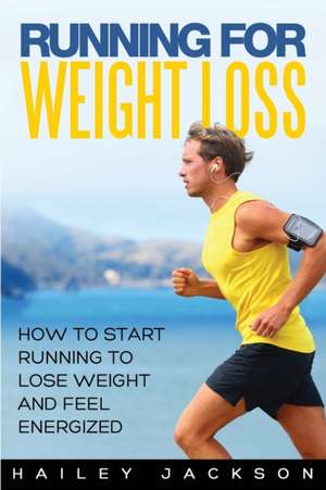 Running for Weight Loss de Hailey Jackson