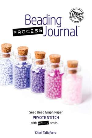 Beading Process Journal Travel Edition de Cheri Taliaferro