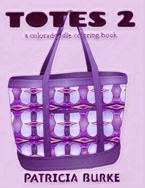 Totes 2: a coloradoodle coloring book de Patricia Burke