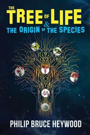 The Tree of Life & Origin of Species de Heywood Philip