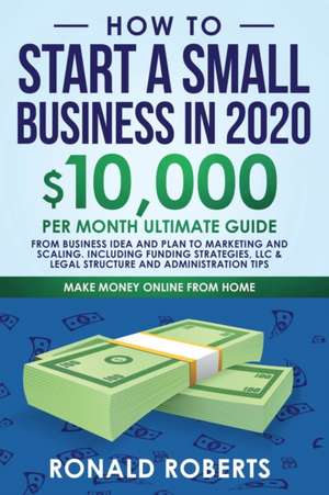 How to Start a Small Business in 2020 de Roberts Ronald