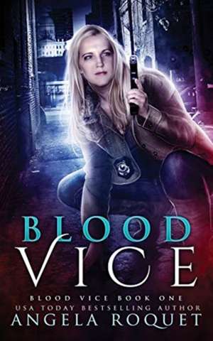 Blood Vice de Angela Roquet