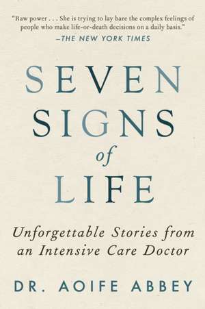 Seven Signs of Life: Unforgettable Stories from an Intensive Care Doctor de Aoife Abbey