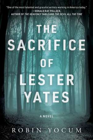 The Sacrifice of Lester Yates de Robin Yocum