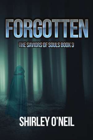 Forgotten de Shirley O'Neil