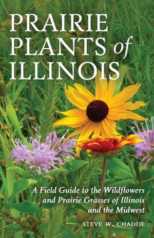 Prairie Plants of Illinois de Steve W. Chadde