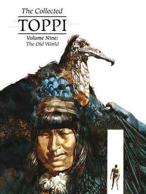 The Collected Toppi Vol 9: The Old World de Sergio Toppi