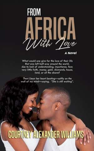 FROM AFRICA WITH LOVE de Courtney Alexander Williams