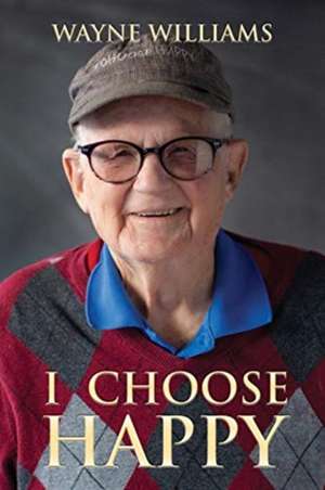 I Choose Happy: Come, Join Me de Wayne Williams