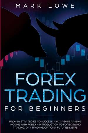 Forex Trading for Beginners de Mark Lowe