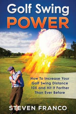 Golf Swing Power de Steven Franco