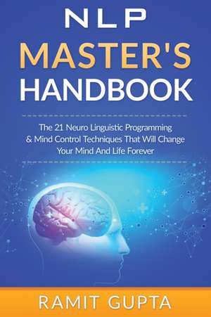 NLP Master's Handbook de Ramit Gupta