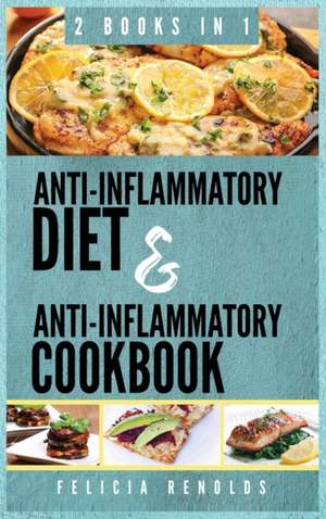 Anti-Inflammatory Complete Diet AND Anti-Inflammatory Complete Cookbook de Felicia Renolds