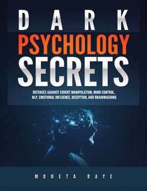 Dark Psychology Secrets de Moneta Raye