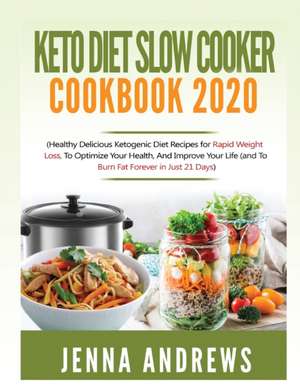 Keto Diet Slow Cooker Cookbook 2020 de Jenna Andrews