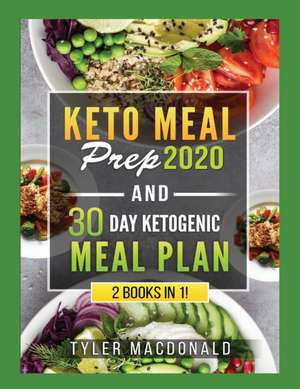 Keto Meal Prep 2020 AND 30 Day Ketogenic Meal Plan de Tyler Macdonald