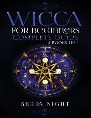 Wicca For Beginners, Complete Guide de Serra Night