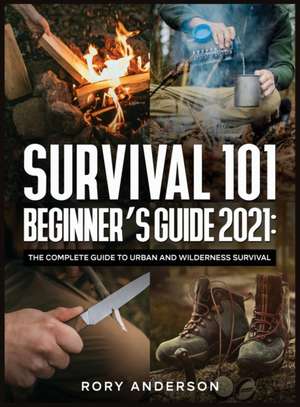 Survival 101 Beginner's Guide 2021 de Rory Ander