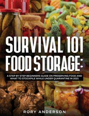 Survival 101 Food Storage de Rory Anderson