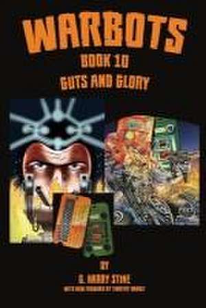 Warbots: #10 Guts and Glory de G. Harry Stine