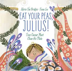 Eat Your Peas, Julius! de Shirin Yim Bridges