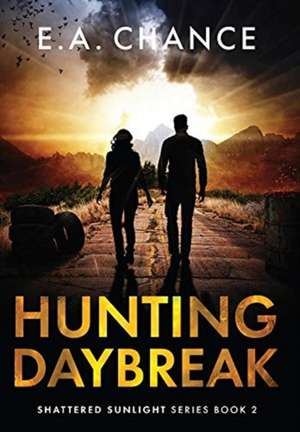 Hunting Daybreak de E. A. Chance