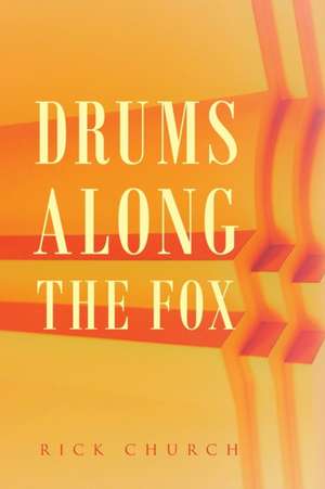 Drums along the Fox de Rick Church