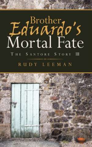 Brother Eduardo's Mortal Fate de Rudy Leeman