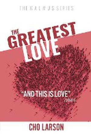 The Greatest Love de Cho Larson