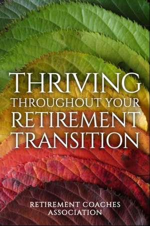 Thriving Throughout Your Retirement Transition de Robert Laura