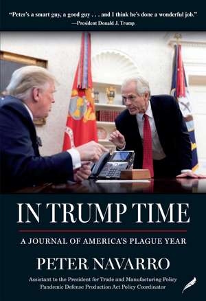 In Trump Time: A Journal of America's Plague Year de Peter Navarro