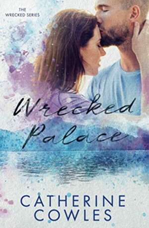 Wrecked Palace de Catherine Cowles