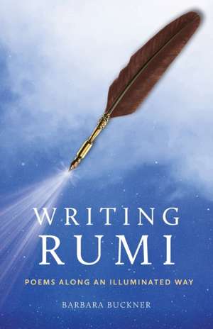 Writing Rumi de Barbara Buckner