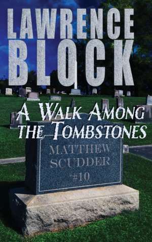 A Walk Among the Tombstones de Lawrence Block