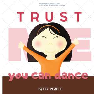 Trust Me You Can Dance- The Potty de Kimberly Hunter Harris