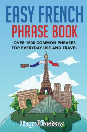 Easy French Phrase Book de Lingo Mastery