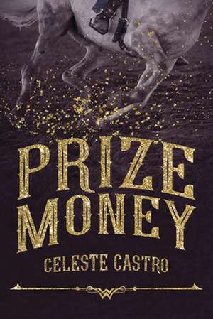 Prize Money de Celeste Castro