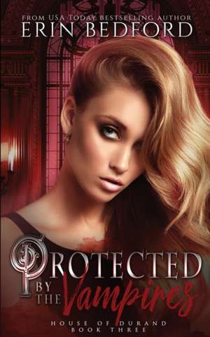 Protected by the Vampires de Erin Bedford