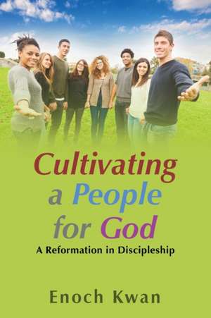 Cultivating a People for God de Enoch Kwan