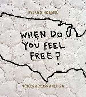 When Do You Feel Free? de Ryland Hormel