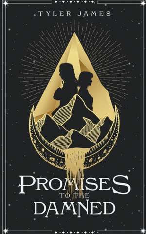 Promises to the Damned de Tyler James