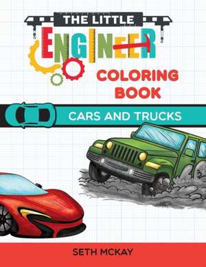 The Little Engineer Coloring Book - Cars and Trucks de Seth McKay