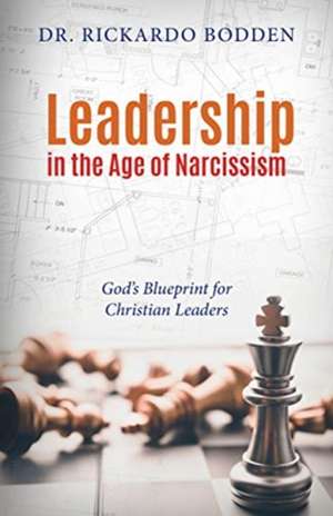 Leadership in the Age of Narcissism de Rickardo Bodden