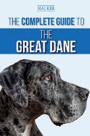 The Complete Guide to the Great Dane de Malcolm Lee