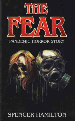 The Fear: A Pandemic Horror Novel de Spencer Hamilton